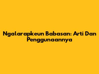 Ngalarapkeun Babasan: Arti Dan Penggunaannya