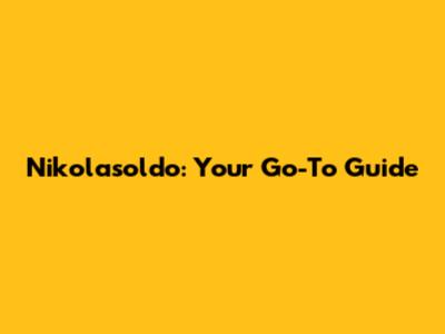 Nikolasoldo: Your Go-To Guide