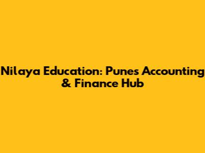 Nilaya Education: Pune's Accounting & Finance Hub