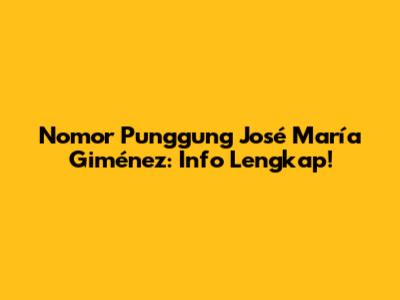 Nomor Punggung José María Giménez: Info Lengkap!