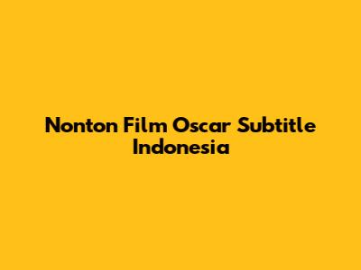 Nonton Film Oscar Subtitle Indonesia