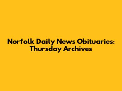 Norfolk Daily News Obituaries: Thursday Archives