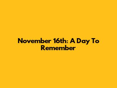 November 16th: A Day To Remember