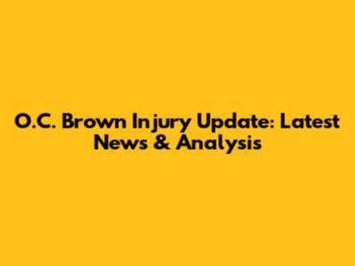 O.C. Brown Injury Update: Latest News & Analysis