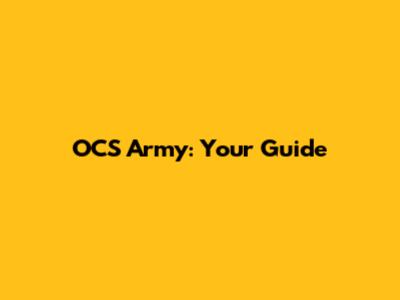 OCS Army: Your Guide