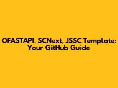 OFASTAPI, SCNext, JSSC Template: Your GitHub Guide
