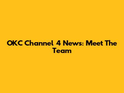 OKC Channel 4 News: Meet The Team