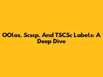 OOlos, Scscp, And TSCSc Labels: A Deep Dive