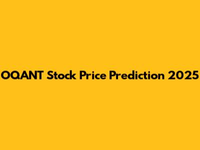 OQANT Stock Price Prediction 2025