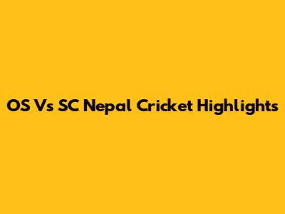 OS Vs SC Nepal Cricket Highlights