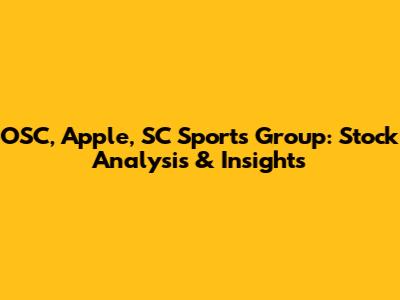 OSC, Apple, SC Sports Group: Stock Analysis & Insights