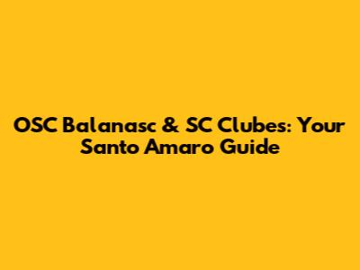 OSC Balanasc & SC Clubes: Your Santo Amaro Guide