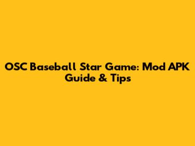 OSC Baseball Star Game: Mod APK Guide & Tips