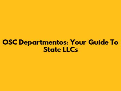 OSC Departmentos: Your Guide To State LLCs