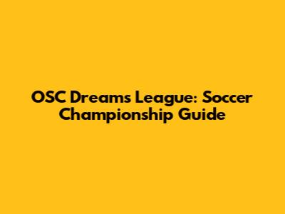 OSC Dreams League: Soccer Championship Guide