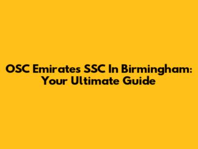 OSC Emirates SSC In Birmingham: Your Ultimate Guide