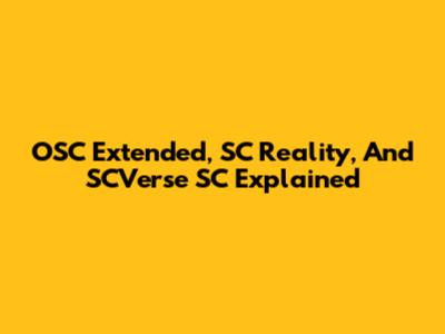 OSC Extended, SC Reality, And SCVerse SC Explained