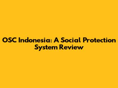 OSC Indonesia: A Social Protection System Review