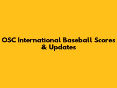 OSC International Baseball Scores & Updates