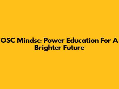 OSC Mindsc: Power Education For A Brighter Future