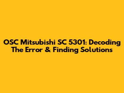 OSC Mitsubishi SC 5301: Decoding The Error & Finding Solutions