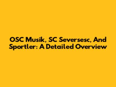 OSC Musik, SC Seversesc, And Sportler: A Detailed Overview