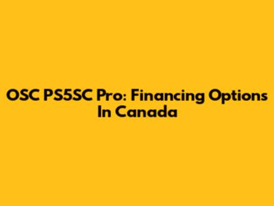 OSC PS5SC Pro: Financing Options In Canada