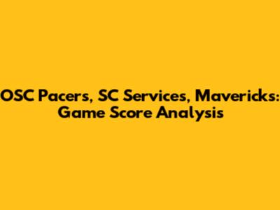 OSC Pacers, SC Services, Mavericks: Game Score Analysis