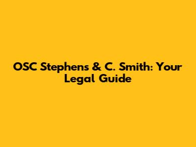 OSC Stephens & C. Smith: Your Legal Guide