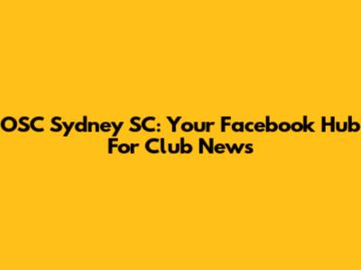OSC Sydney SC: Your Facebook Hub For Club News