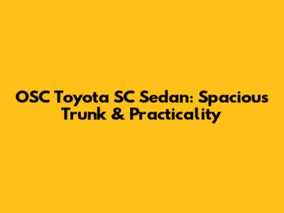 OSC Toyota SC Sedan: Spacious Trunk & Practicality