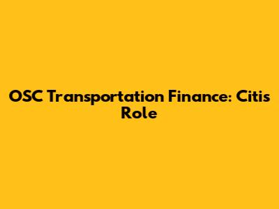 OSC Transportation Finance: Citi's Role