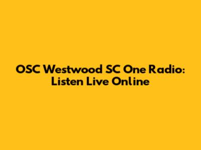 OSC Westwood SC One Radio: Listen Live Online