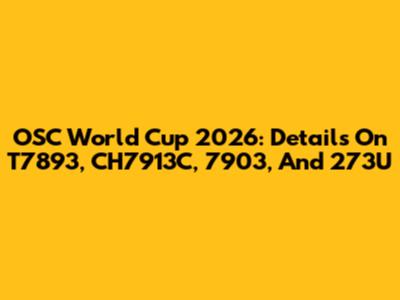 OSC World Cup 2026: Details On T7893, CH7913C, 7903, And 273U