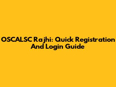 OSCALSC Rajhi: Quick Registration And Login Guide