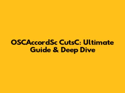 OSCAccordSc CutsC: Ultimate Guide & Deep Dive