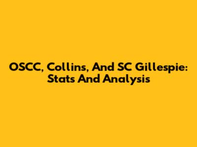 OSCC, Collins, And SC Gillespie: Stats And Analysis