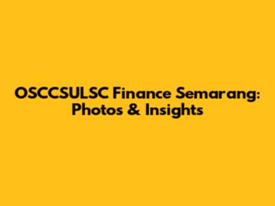 OSCCSULSC Finance Semarang: Photos & Insights