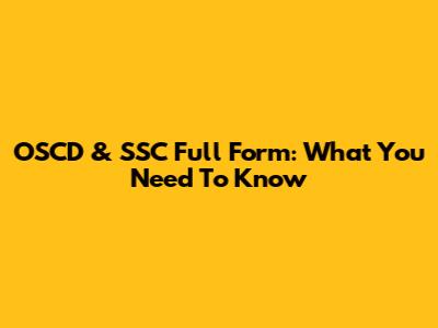 OSCD & SSC Full Form: What You Need To Know