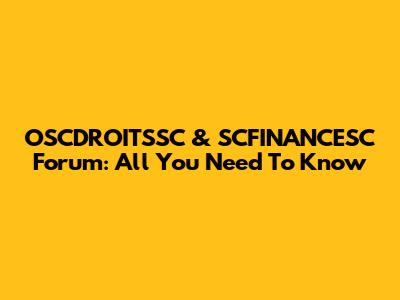 OSCDROITSSC & SCFINANCESC Forum: All You Need To Know