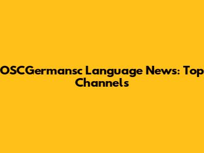 OSCGermansc Language News: Top Channels