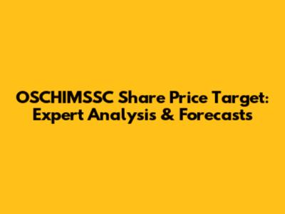 OSCHIMSSC Share Price Target: Expert Analysis & Forecasts