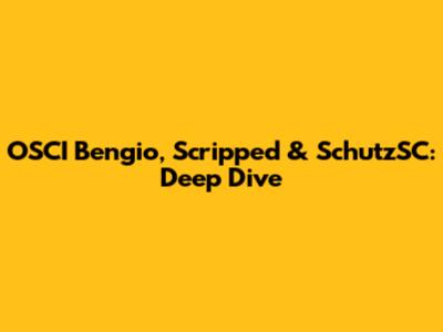 OSCI Bengio, Scripped & SchutzSC: Deep Dive