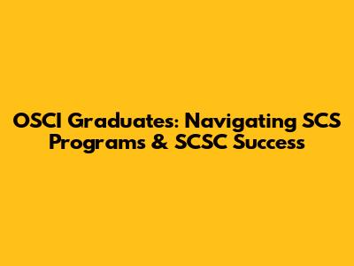 OSCI Graduates: Navigating SCS Programs & SCSC Success