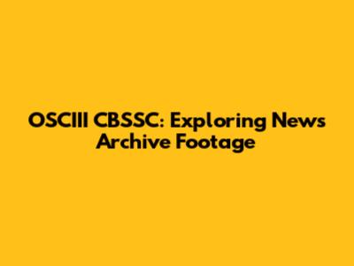OSCIII CBSSC: Exploring News Archive Footage