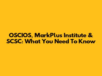 OSCIOS, MarkPlus Institute & SCSC: What You Need To Know