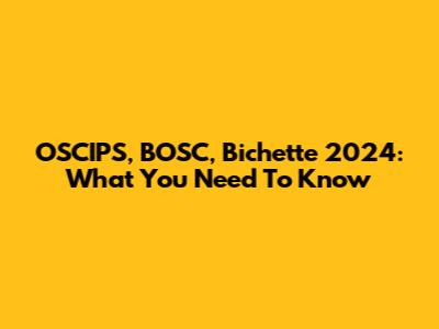 OSCIPS, BOSC, Bichette 2024: What You Need To Know