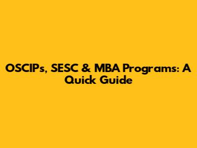 OSCIPs, SESC & MBA Programs: A Quick Guide