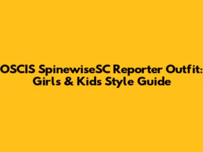OSCIS SpinewiseSC Reporter Outfit: Girls & Kids Style Guide