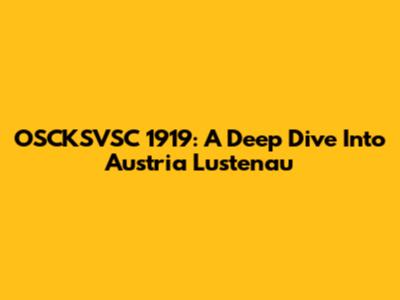OSCKSVSC 1919: A Deep Dive Into Austria Lustenau